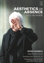 In Media Res: Heiner Goebbels, Aesthetics of Absence: Text on Theatre
