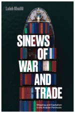 BOOK REVIEW: Laleh Khalili, ‘Sinews of War and Trade: Shipping and Capitalism in the Arabian Peninsula’