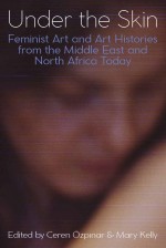 BOOK REVIEW: ‘Under the Skin: Feminist Art and Art Histories from the Middle East and North Africa Today’